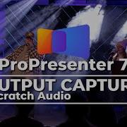 Record Scratch Audio With Capture ProPresenter 7