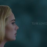 Adele To Be Loved Official Lyric Video