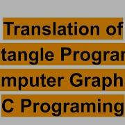 Translating Rectangle In Computer Graphics Using C Programming