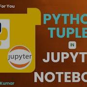 PYTHON TUPLES IN JUPYTER NOTEBOOK