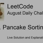 Daily Leetcode 151 Aug 29 2020 969 Pancake Sorting