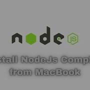 Uninstall And Install Node Js From MacBook Completely