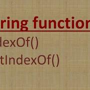 String Function IndexOf Function LastIndexOf Function