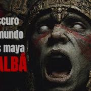Xibalbá La CRUDA Realidad Del Inframundo Maya