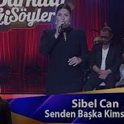 Sibel Can SENDEN BAŞKA KİMSEM YOK