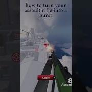 How To Turn Your Assault Rifle Into A Burst