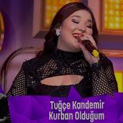 Tuğçe Kandemir KURBAN OLDUĞUM
