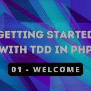 Getting Started With TDD In PHP 01 Welcome