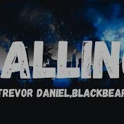 Trevor Daniel Falling Blackbear Remix Lyrics
