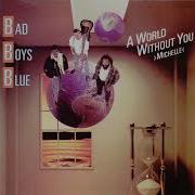 Bad Boys Blue A World Without You Extended Mix