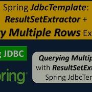 Spring JdbcTemplate ResultSetExtractor Query Multiple Rows Example Spring JDBC Tutorial