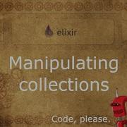Manipulating Collections In Elixir