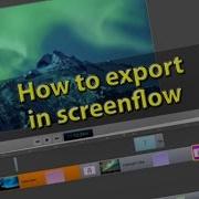 Screenflow 5 Tutorial How To Export In Screenflow