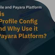 Video 3 What Is MicroProfile Config API And Why Use It With Payara Platform