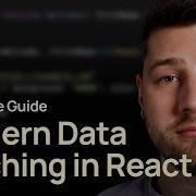 Modern Data Fetching In React Complete Guide