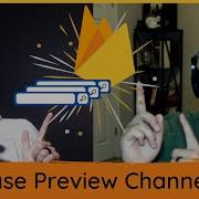 Firebase Hosting Preview Channels How To Use Firebase Preview Channels