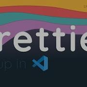 Prettier Setup In VS Code Effortless Code Formatting In VS Code