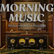 Smooth Jazz Soul R B Morning Music For Relaxing Focus And Positive Energy