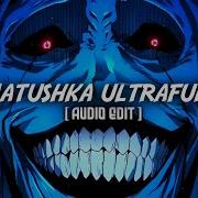 Matushka Ultrafunk Slowed Funk Demon Edit Audio