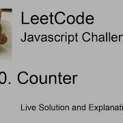 2620 Counter Day 2 30 Leetcode Javascript Challenge