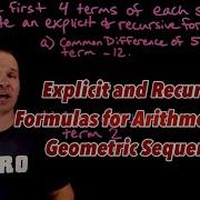 Writing Explicit And Recursive Formulas For Arithmetic And Geometric Sequences