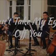Can T Take My Eyes Off You For String Quartet The Sea Strings