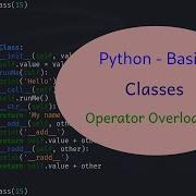 Python Basics 52 Classes Operator Overloading