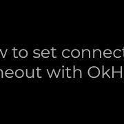 Java How To Set Connection Timeout With OkHttp 5solution