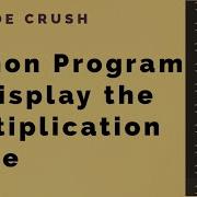 Python Program To Display The Multiplication Table Python Code Examples