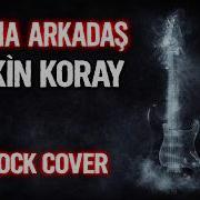 Anma Arkadaş Erkin Koray Rock Cover