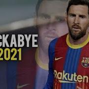 Lionel Messi Rockabye Crazy Skills Goals 2021 HD