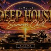 Summer Deep House Vocal Mix Soulful Uplifting Vibes 2026 Male Female Vocals