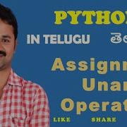 Assignment And Unary Operators In Python In Telugu