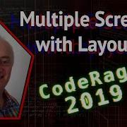 Multiple Screens With Layouts CodeRage 2019