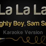 Naughty Boy Sam Smith La La La Karaoke Version