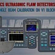 Angle Beam Calibration On V1 Block ACS Ultrasonic Flaw Detectors