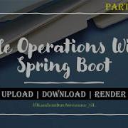 2 File Upload Download With Spring Boot File Operations Spring Boot File System Database