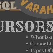 PLSQL Cursors Session 1 Implicit Cursor Explicit Cursor VARAHI IT
