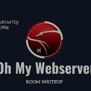 Oh My Webserver Tryhackme