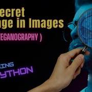 Hide Secret Message In Images Using Python Image Steganography Python
