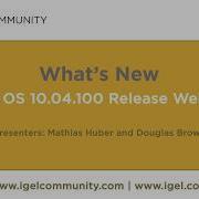 IGEL OS 10 4 100 Release Webinar IGEL Community