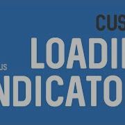 Custom Loading Indicators Spinner Loading Bar Bouncing Dots Skeleton Loader