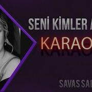 Seni Kimler Aldı КАРАОКЕ