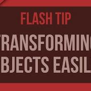 Flash Tutorial Transforming Objects Easily
