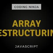 JavaScript Array Destructuring Explained Coding Ninja