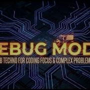 Debug Mode Deep Dub Techno For Coding Focus Complex Problem Solving