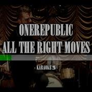 OneRepublic All The Right Moves Karaoke 26 Original Instrumental