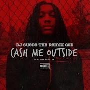 Cash Me Outside CashmeOutside