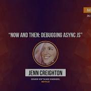 Jenn Creighton Now And Then Debugging Async JS