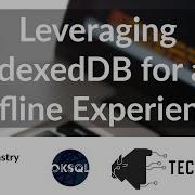 Leveraging IndexedDB For An Offline Experience Carson McKinstry OKC SQL